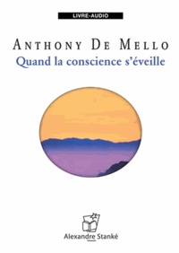 Anthony De Mello - Quand la conscience s'éveille. 1 CD audio MP3