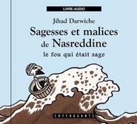 Jihad Darwiche - Sagesses et malices de Nasreddine - Le fou qui était sage. 1 CD audio