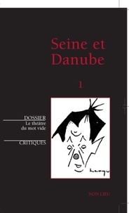 Dumitru Tsepeneag - Seine et Danube N° 1 : Le théâtre du mot vide.