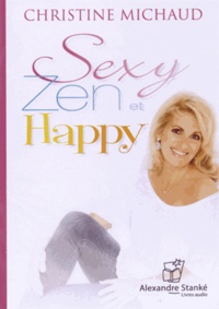 Christine Michaud - Sexy, zen et happy. 1 CD audio