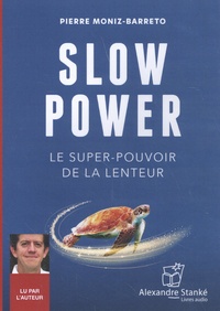 Pierre Moniz-Barreto - Slow Power - Le super-pouvoir de la lenteur. 1 CD audio MP3