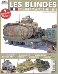 Emilien Pépin - Steelmasters Hors-série N° 5, janvier-février-mars 2022 : Les blindés de l'armée française 1914-2014.