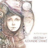 Kristina Stanké et Alexandre Stanké - Ta tête est folle. 1 CD audio