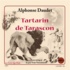 Alphonse Daudet et Yvan Verschueren - Tartarin de Tarascon. 1 CD audio