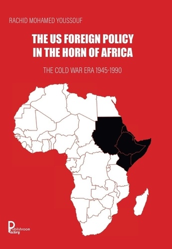 The US Foreign Policy in the Horn of Africa. The Cold War Era 1945-1990