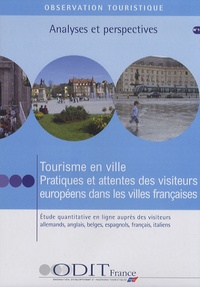  ODIT France - Tourisme en ville - Pratiques et attentes des visiteurs européens dans les villes françaises, CD-ROM.