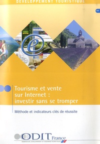 Christian Delom - Tourisme et vente sur Internet : investir sans se tromper - Méthode et indicateurs clés de réussite.