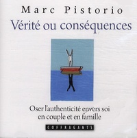 Marc Pistorio et Sophie Stanké - Vérité ou conséquences, oser l'authenticité envers soi en couple et en famille - 2 CD Audio.