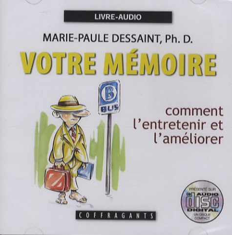 Marie-Paule Dessaint - Votre mémoire - Comment l'entretenir et l'améliorer, CD audio.