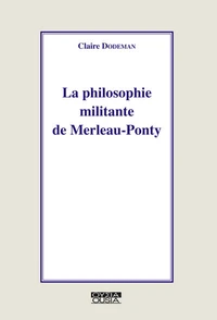 La philosophie militante de Merleau-Ponty
