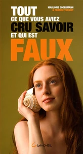 Tout ce que vous aviez cru savoir et qui est faux