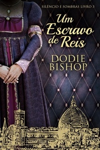  Dodie Bishop - Um Escravo de Reis - Silêncio e Sombras, #3.
