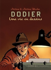  Dodier - Une vie en dessins 10 : Une vie en dessins - Alain Dodier - Jérôme K Jérôme Bloche.