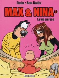  Dodo et  Ben Radis - Max & Nina Tome 4 : La vie en rose.