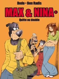  Dodo et  Ben Radis - Max & Nina Tome 6 : Quitte ou double.
