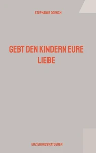 Gebt den Kindern eure Liebe