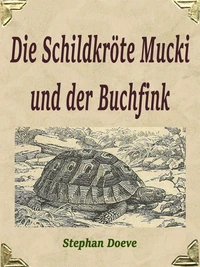 Die Schildkröte Mucki und der Buchfink