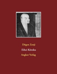Dogen Zenji - Eihei Kôroku.