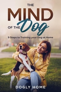 Livres de téléchargement Internet gratuits nouveau The Mind of the Dog: 9 Steps to Training your Dog at Home RTF PDB FB2 par Dogly Home 9798215368954 (Litterature Francaise)