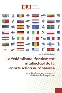  Dogot-c - Le fédéralisme, fondement intellectuel de la construction européenne.