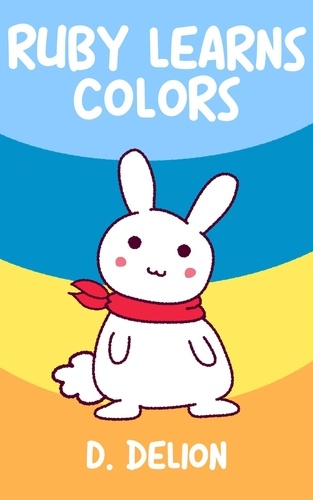  Doğuş Peker et  D. Délion - Ruby Learns Colors - Ruby Learns a lot!, #1.
