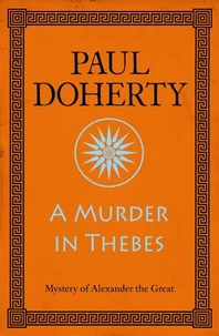 A Murder in Thebes (Alexander the Great Mysteries, Book 2)