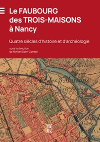 Le faubourg des Trois-Maisons à Nancy
