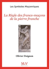 La Règle des francs-maçons de la pierre franche