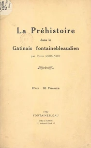 La préhistoire dans le Gâtinais fontainebleaudien