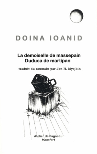Doina Ioanid - La demoiselle de massepain - Edition bilingue français-roumain.