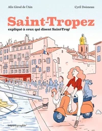 Saint-Tropez expliqué à ceux qui disent Saint-Trop'