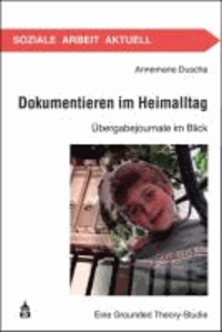 Dokumentieren im Heimalltag - Übergabejournale im Blick. Eine Grounded Theory-Studie.