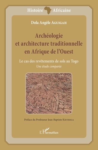 Archéologie et architecture traditionnelle en Afrique de l'Ouest. Le cas des revêtements de sols au Togo : une étude comparée