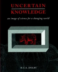 Uncertain Knowledge, An Image Of Science For A Changing World