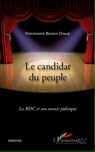 Dolce dieudonné Biungu - Le candidat du peuple - La RDC et son avenir politique - Théâtre.