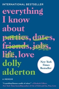 Dolly Alderton - Everything I Know About Love - A Memoir.