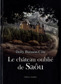 Dolly Buisson-Côte - La château oublié de Saôu.
