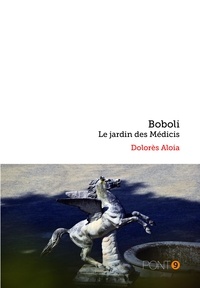 Dolorés Aloia - Boboli, le jardin des Médicis.