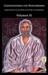 Conversaciones con Nostradamus, Explicación de sus profecías (revisadas y actualizadas)  Volumen III