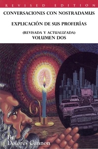 Dolores Cannon - Conversaciones con Nostradamus, Explicación de sus proferías (Revisada y actualizada) Volumen Dos.