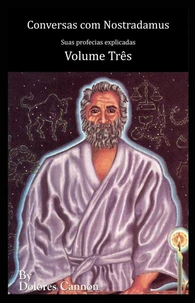 Conversas com Nostradamus, Volume Três