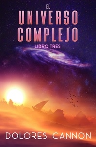  Dolores Cannon - El Universo Complejo Libro Tres.