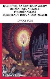Razgovori sa Nostradamusom, Objašnjenja njegovih proročanstava izmenjeno i dopunjeno izdanje, Drugi Tom