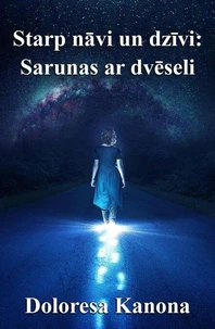 Starp nāvi un dzīvi: Sarunas ar dvēseli