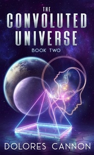  Dolores Cannon - The Convoluted Universe Book 2.
