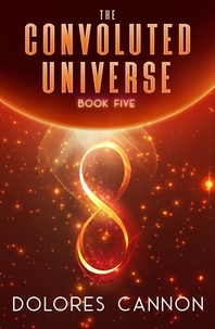  Dolores Cannon - The Convoluted Universe Book 5.