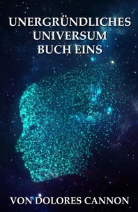 Unergründliches Universum Buch Eins