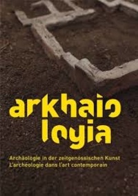 Dolores Denaro - Arkhaiologia - L'archéologie dans l'art contemporain.