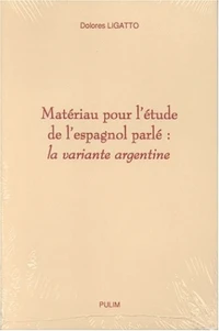 Materiau Pour L'Etude De L'Espagnol Parle : La Variante Argentine