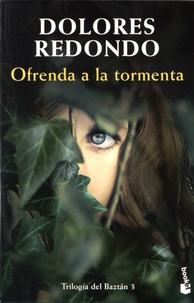 Dolores Redondo - Trilogia del Baztan - Volumen 3, Ofrenda a la tormenta.